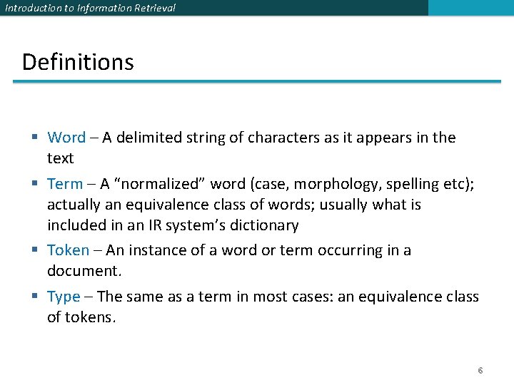 Introduction to Information Retrieval Definitions § Word – A delimited string of characters as