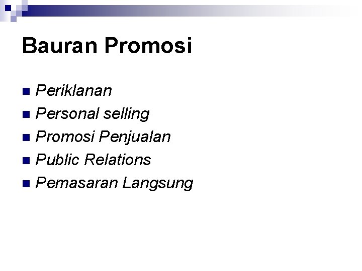 Bauran Promosi Periklanan n Personal selling n Promosi Penjualan n Public Relations n Pemasaran