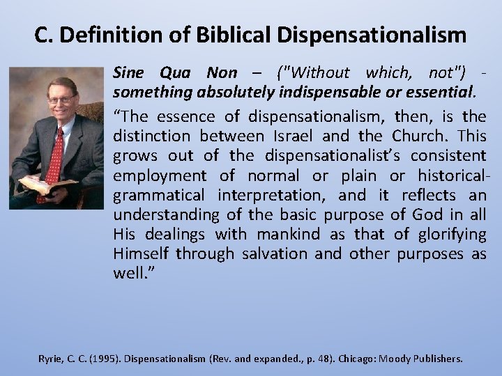 C. Definition of Biblical Dispensationalism Sine Qua Non – ("Without which, not") something absolutely