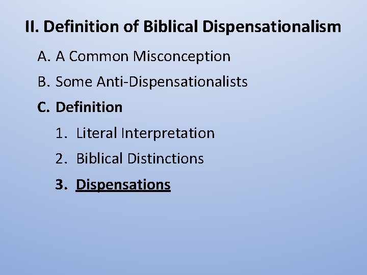 II. Definition of Biblical Dispensationalism A. A Common Misconception B. Some Anti-Dispensationalists C. Definition