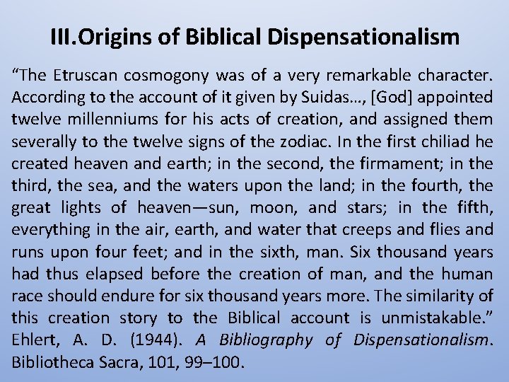 III. Origins of Biblical Dispensationalism “The Etruscan cosmogony was of a very remarkable character.