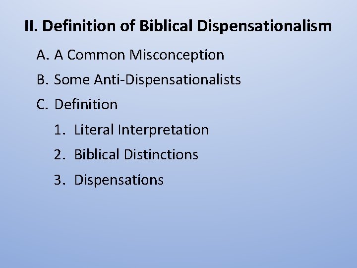 II. Definition of Biblical Dispensationalism A. A Common Misconception B. Some Anti-Dispensationalists C. Definition
