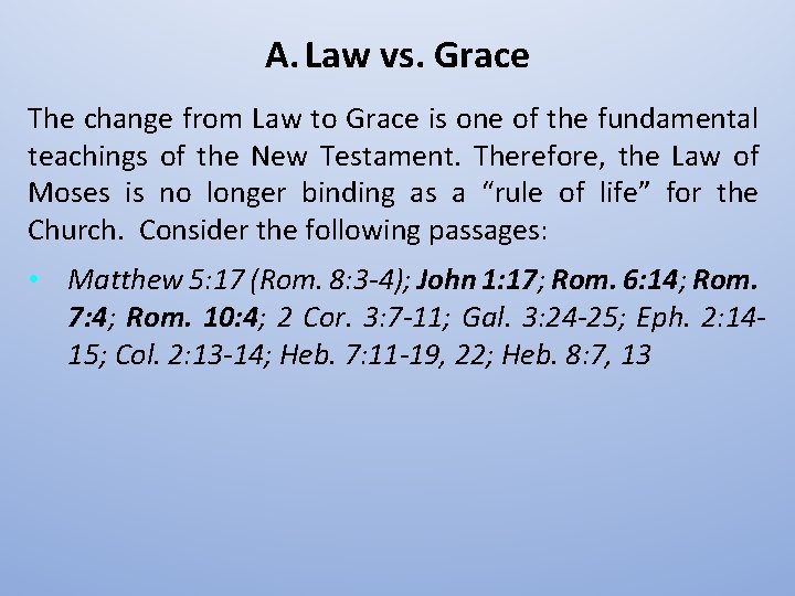 A. Law vs. Grace The change from Law to Grace is one of the