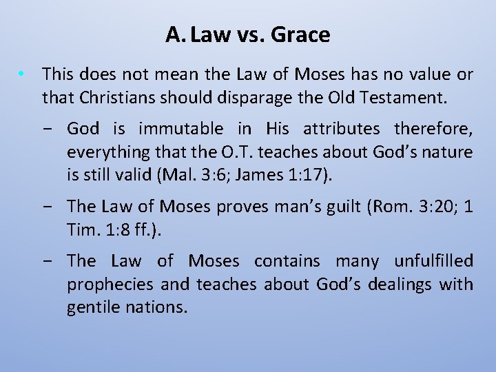 A. Law vs. Grace • This does not mean the Law of Moses has