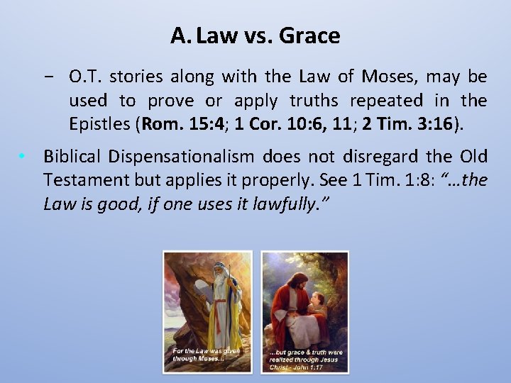 A. Law vs. Grace O. T. stories along with the Law of Moses, may