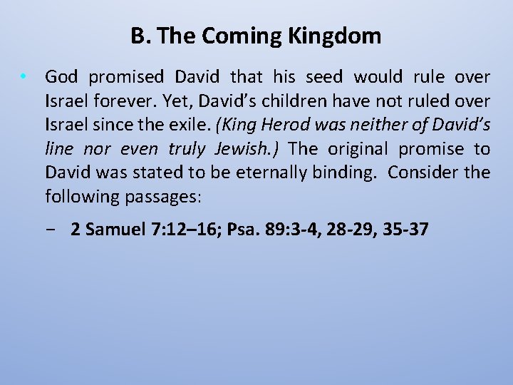 B. The Coming Kingdom • God promised David that his seed would rule over