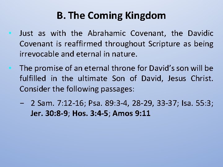 B. The Coming Kingdom • Just as with the Abrahamic Covenant, the Davidic Covenant