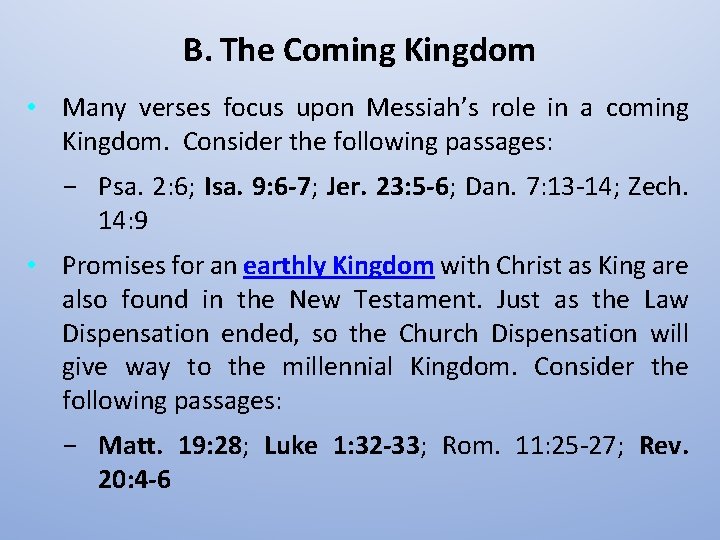 B. The Coming Kingdom • Many verses focus upon Messiah’s role in a coming