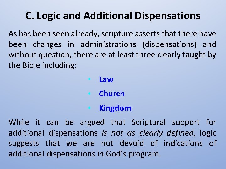 C. Logic and Additional Dispensations As has been seen already, scripture asserts that there