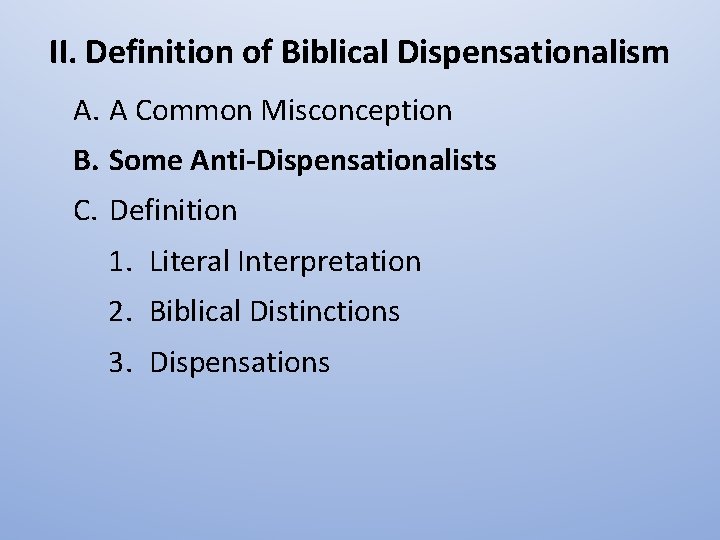 II. Definition of Biblical Dispensationalism A. A Common Misconception B. Some Anti-Dispensationalists C. Definition