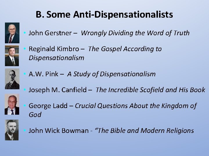 B. Some Anti-Dispensationalists • John Gerstner – Wrongly Dividing the Word of Truth •