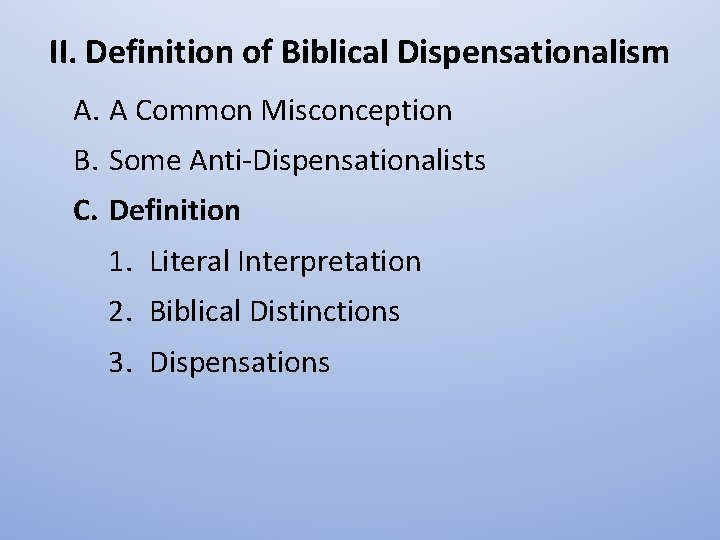 II. Definition of Biblical Dispensationalism A. A Common Misconception B. Some Anti-Dispensationalists C. Definition