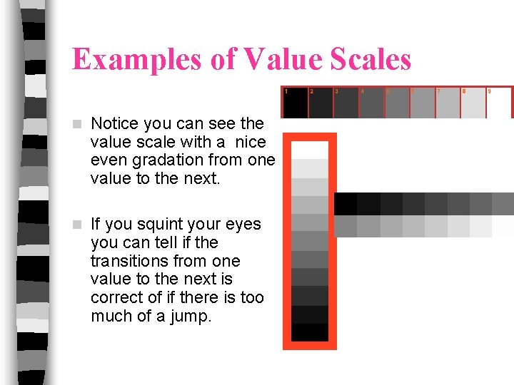 Examples of Value Scales n Notice you can see the value scale with a