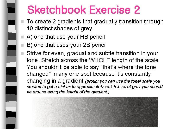 Sketchbook Exercise 2 To create 2 gradients that gradually transition through 10 distinct shades