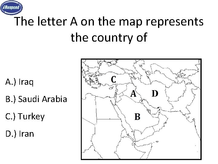 The letter A on the map represents the country of A. ) Iraq B.