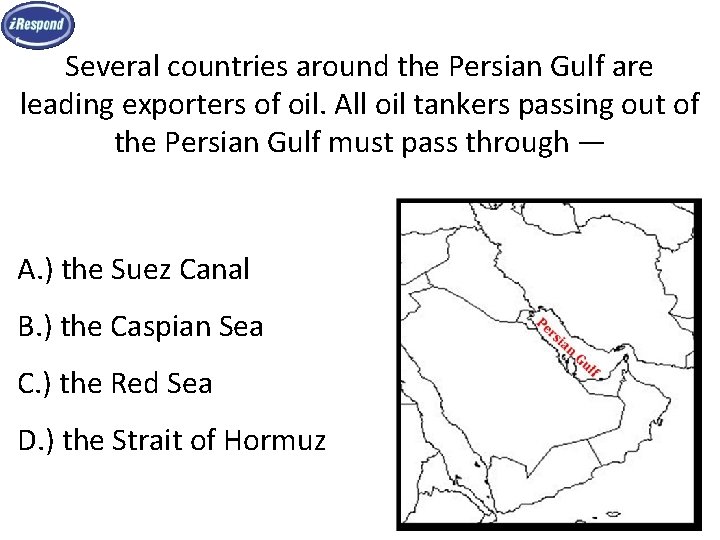 Several countries around the Persian Gulf are leading exporters of oil. All oil tankers