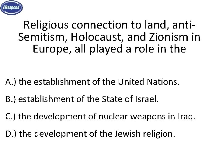 Religious connection to land, anti. Semitism, Holocaust, and Zionism in Europe, all played a