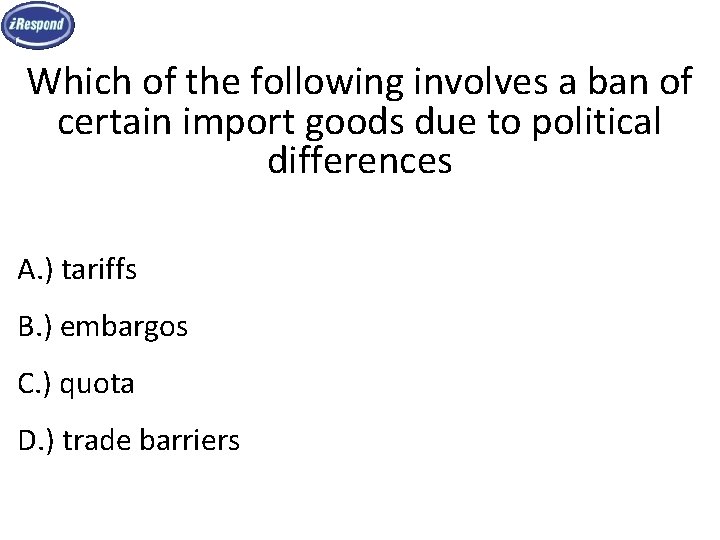 Which of the following involves a ban of certain import goods due to political
