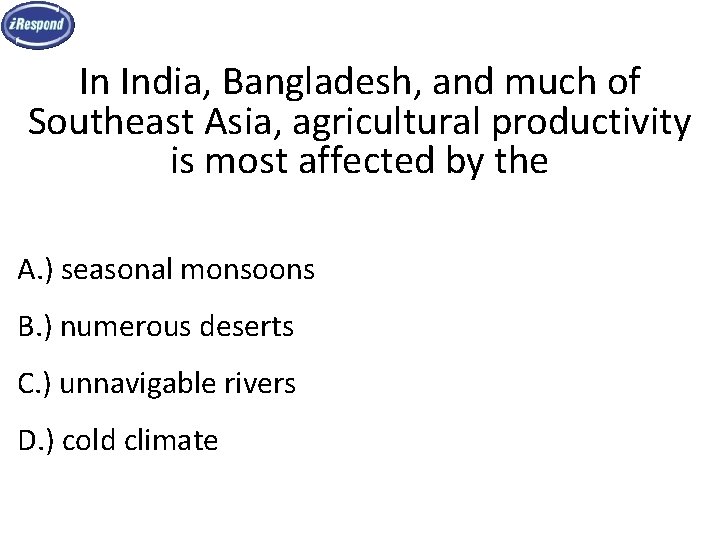 In India, Bangladesh, and much of Southeast Asia, agricultural productivity is most affected by