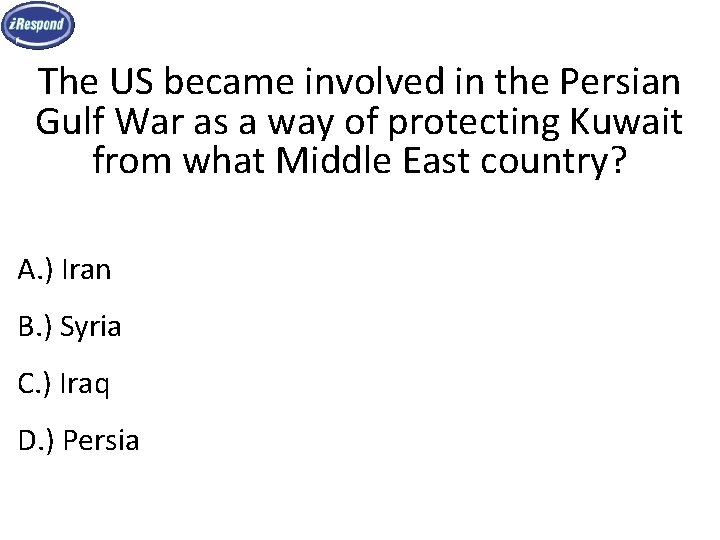 The US became involved in the Persian Gulf War as a way of protecting