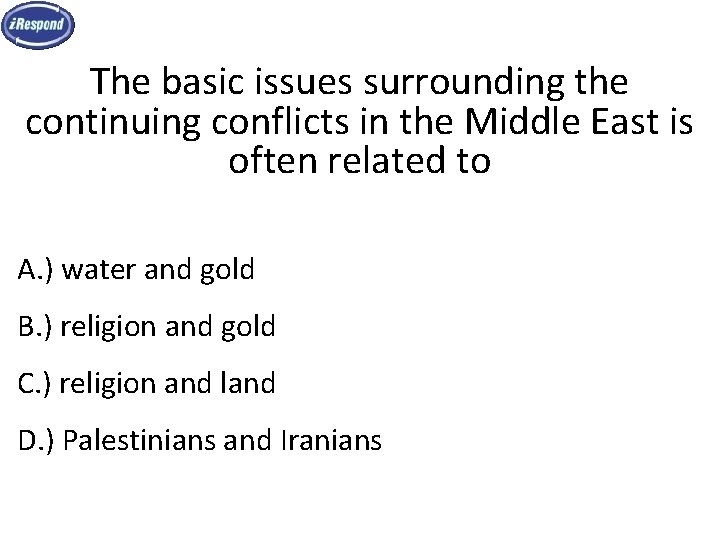 The basic issues surrounding the continuing conflicts in the Middle East is often related