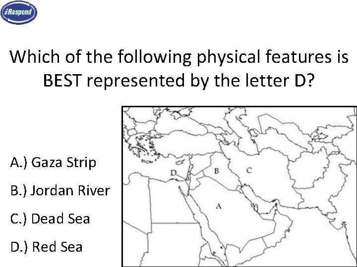 Which of the following physical features is BEST represented by the letter D? A.