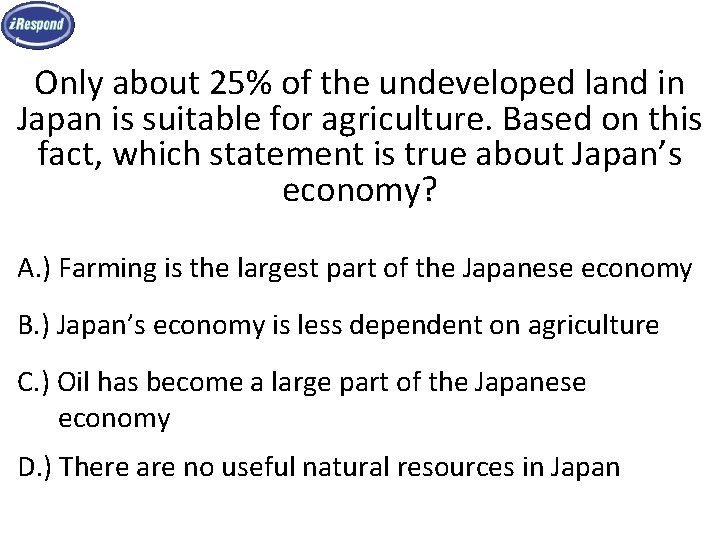 Only about 25% of the undeveloped land in Japan is suitable for agriculture. Based