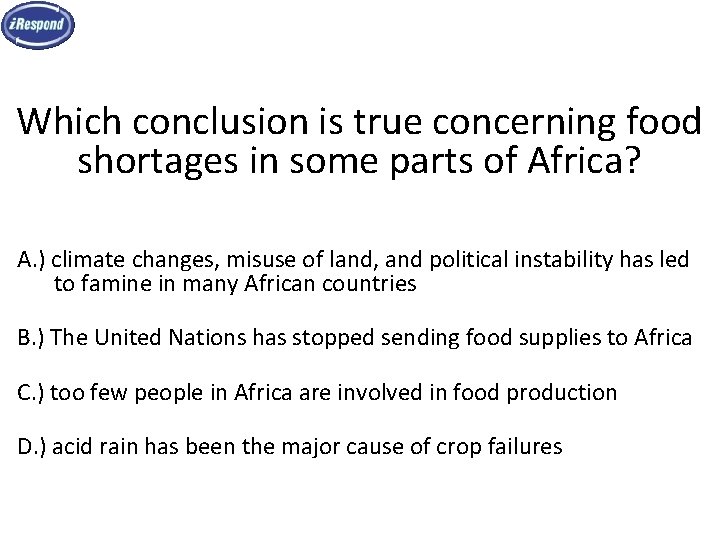 Which conclusion is true concerning food shortages in some parts of Africa? A. )