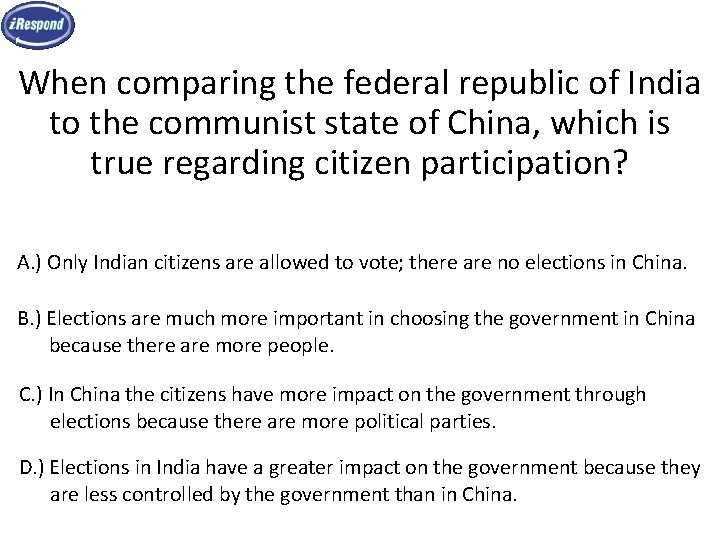When comparing the federal republic of India to the communist state of China, which