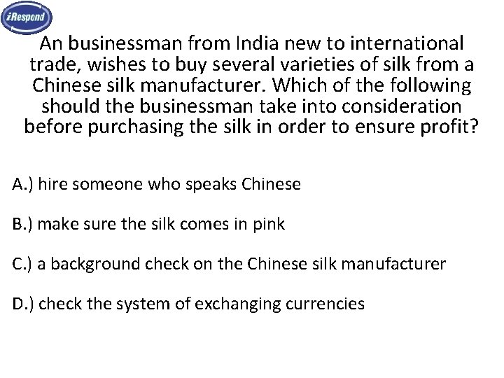 An businessman from India new to international trade, wishes to buy several varieties of