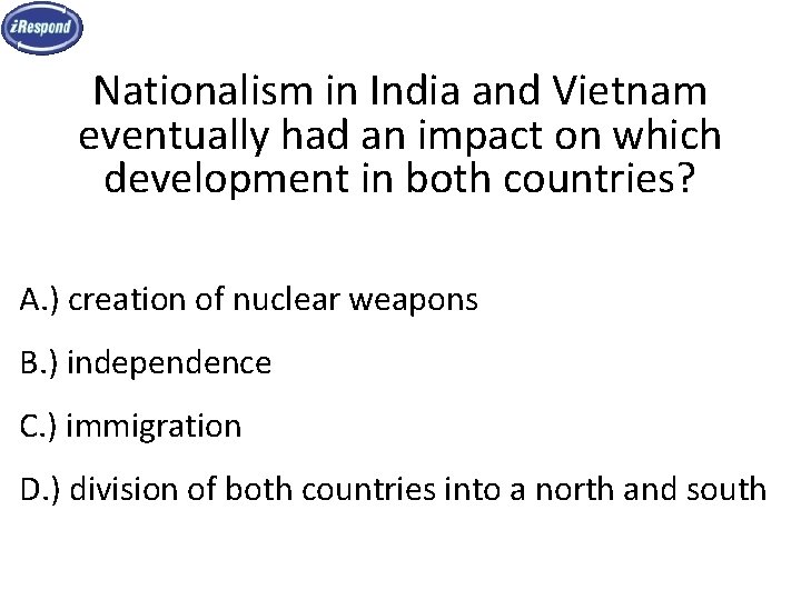 Nationalism in India and Vietnam eventually had an impact on which development in both