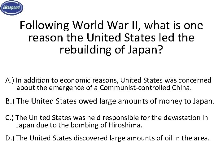 Following World War II, what is one reason the United States led the rebuilding