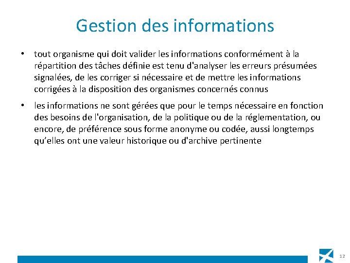 Gestion des informations • tout organisme qui doit valider les informations conformément à la