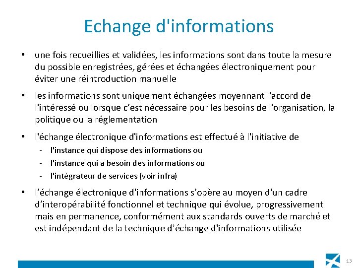 Echange d'informations • une fois recueillies et validées, les informations sont dans toute la