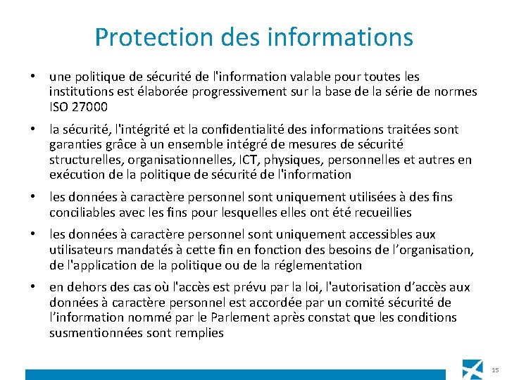 Protection des informations • une politique de sécurité de l'information valable pour toutes les