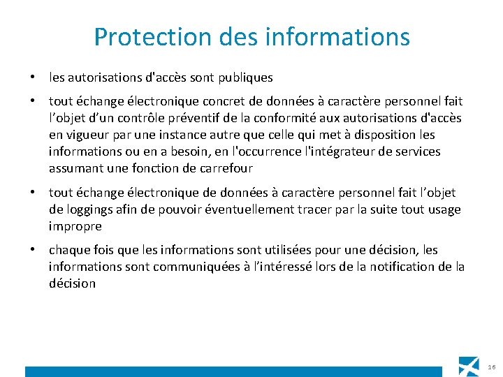 Protection des informations • les autorisations d'accès sont publiques • tout échange électronique concret