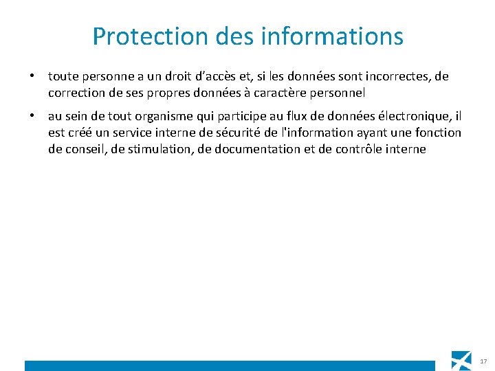 Protection des informations • toute personne a un droit d’accès et, si les données