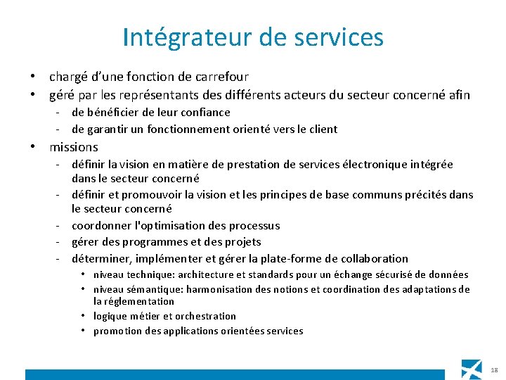 Intégrateur de services • chargé d’une fonction de carrefour • géré par les représentants