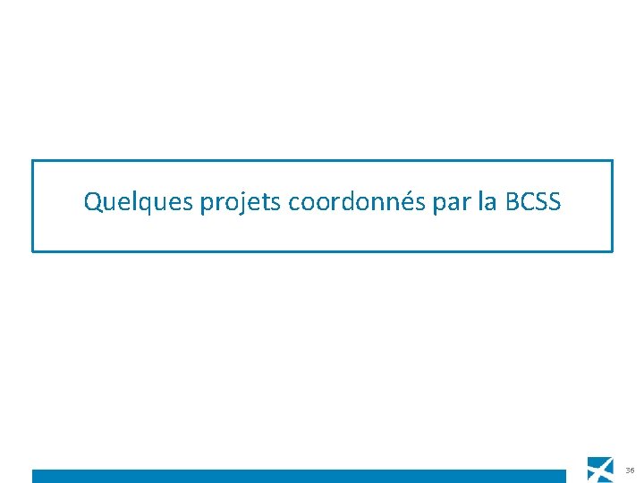 Quelques projets coordonnés par la BCSS 36 