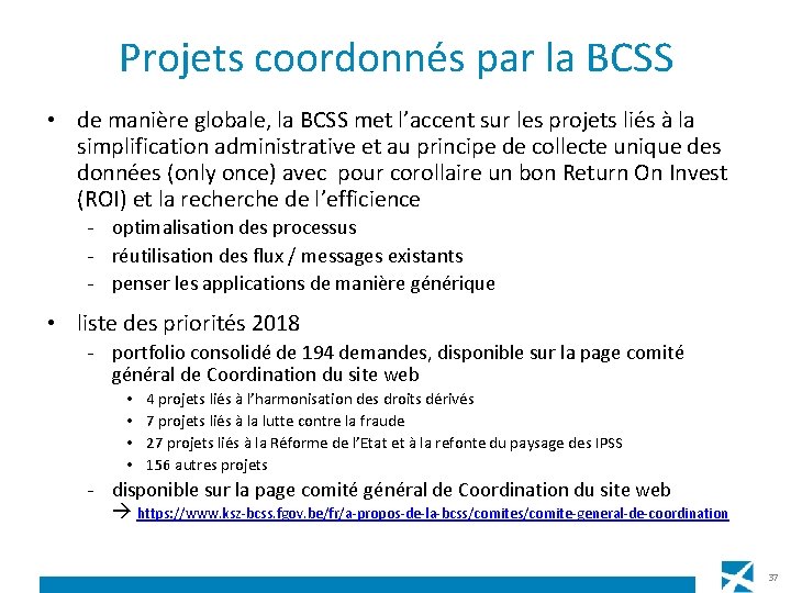 Projets coordonnés par la BCSS • de manière globale, la BCSS met l’accent sur