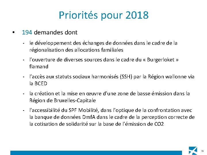 Priorités pour 2018 • 194 demandes dont - le développement des échanges de données