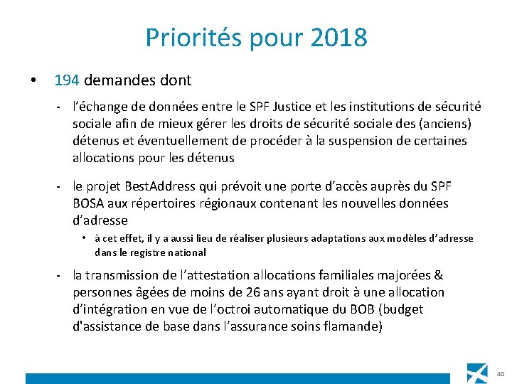 Priorités pour 2018 • 194 demandes dont - l’échange de données entre le SPF