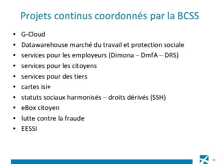 Projets continus coordonnés par la BCSS • • • G-Cloud Datawarehouse marché du travail