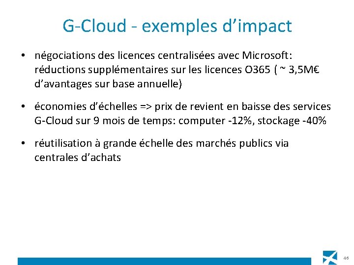 G-Cloud - exemples d’impact • négociations des licences centralisées avec Microsoft: réductions supplémentaires sur