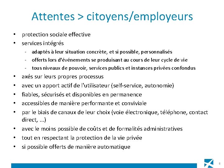 Attentes > citoyens/employeurs • protection sociale effective • services intégrés - adaptés à leur