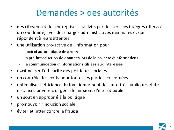 Demandes > des autorités • des citoyens et des entreprises satisfaits par des services