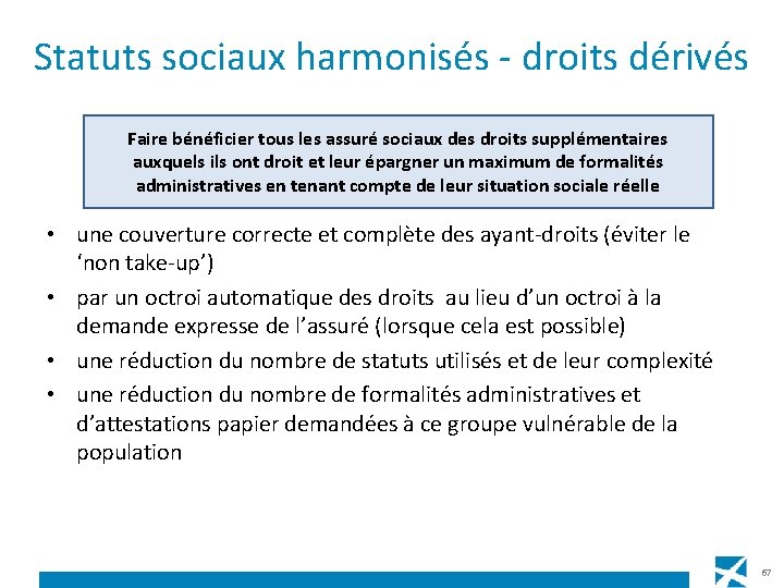 Statuts sociaux harmonisés - droits dérivés Faire bénéficier tous les assuré sociaux des droits