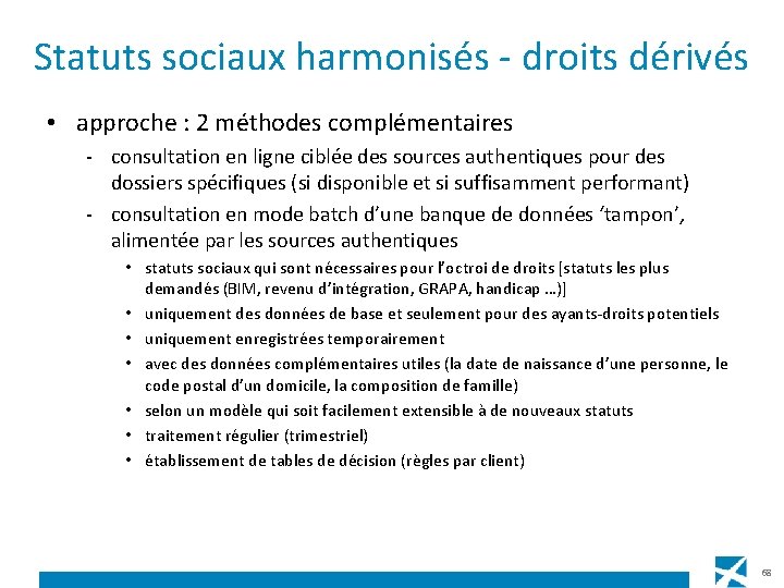 Statuts sociaux harmonisés - droits dérivés • approche : 2 méthodes complémentaires - consultation