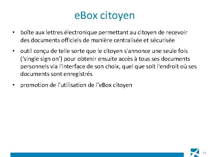 e. Box citoyen • boîte aux lettres électronique permettant au citoyen de recevoir des