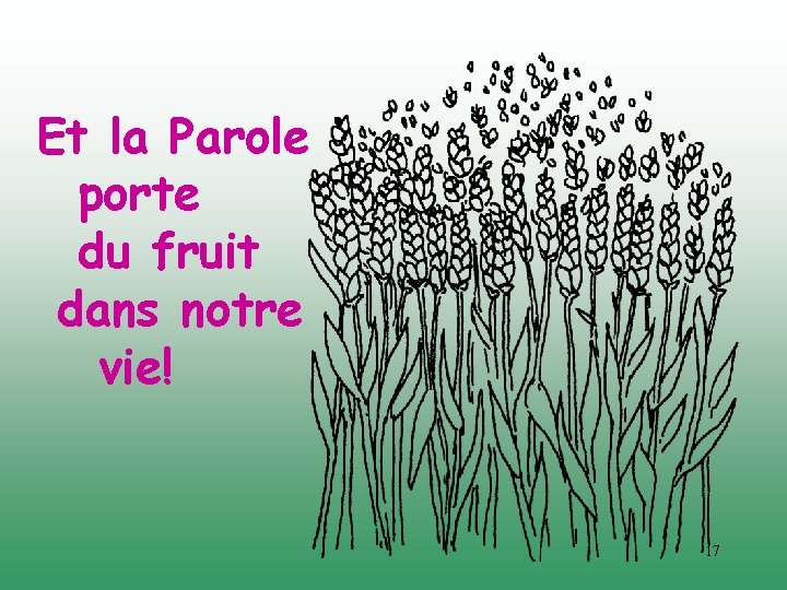 Et la Parole porte du fruit dans notre vie! 17 